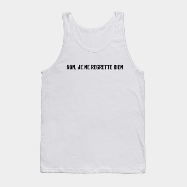 Je Ne Regrette Rien - Text Style Black Font Tank Top by Ipul The Pitiks